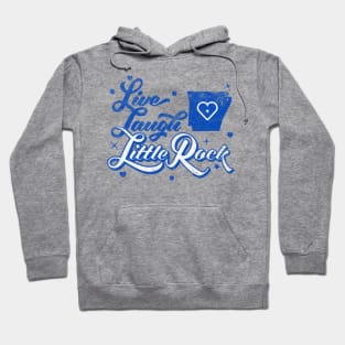 Live Laugh Little Rock Hoodie